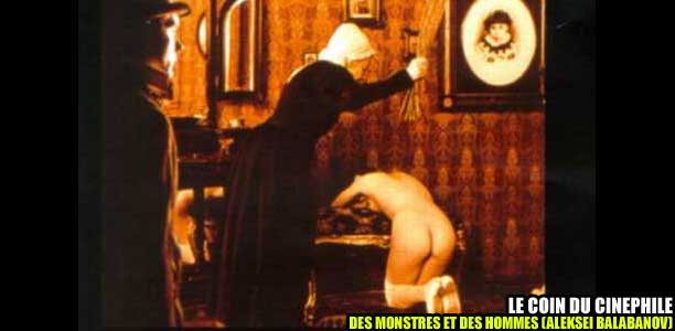 LE COIN DU CINEPHILE : DES MONSTRES ET DES HOMMES (ALEKSEI BALABANOV)
