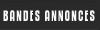 Bandes Annonces