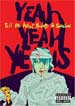 YEAH YEAH YEAHS : TELL ME WHAT ROCKERS TO SWALLOW