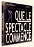 QUE LE SPECTACLE COMMENCE
