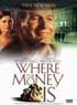 WHERE THE MONEY IS